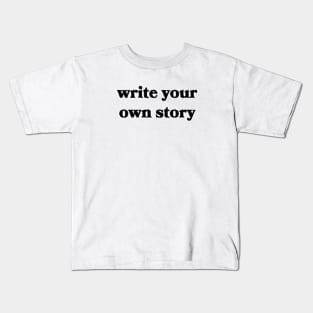 Write Your Own Story Kids T-Shirt